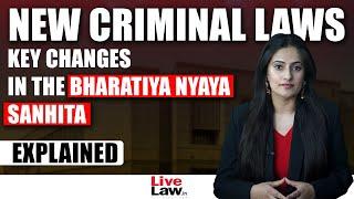 New Criminal Laws Explained| Part 2 : The Bharatiya Nyaya Sanhita, 2023