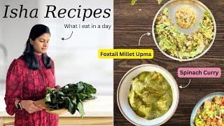 Isha Recipes: Foxtail Millet Upma & Spinach Curry | Quick and Healthy Recipe VLOG