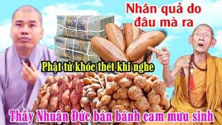 "Thầy Nhuận Đức quá thê thảm"Phật tử khốc thét khi nghe thầy bán bánh cam mưu sinh