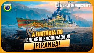 CONHEÇA AGORA a INCRÍVEL HISTÓRIA por trás do ENCOURAÇADO BRASILEIRO IPIRANGA no WORLD of WARSHIPS!