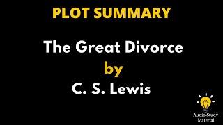 Summary Of The Great Divorce By C.S. Lewis. - C.S. Lewis : The Great Divorce Summary