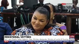 Parliament vets Gizella Tetteh-Agbotui, Dep. Min-Designate, Ministry of Works & Housing