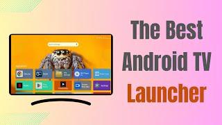 The Best Android TV Launcher | Android TV Box