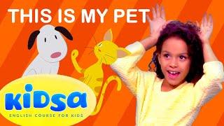 This is my Pet - Kids songs - Kidsa English