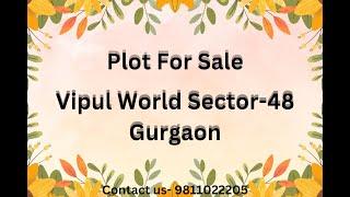 Plot For Sale Vipul World Sector-48 Gurgaon | 9811022205 | #plotsale #vipulworld #sector48 #gurgaon