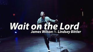 James Wilson- Wait on the Lord ft. Lindsey Bittler (LIVE from BattleCry Tour)
