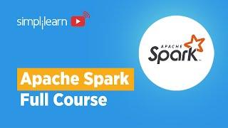 Spark Full Course | Spark Tutorial For Beginners | Learn Apache Spark | Simplilearn