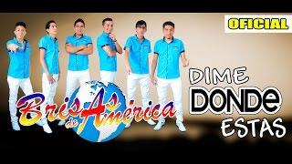 BRISAS DE AMERICA - DIME DONDE ESTAS - OFICIAL MAYO 2017