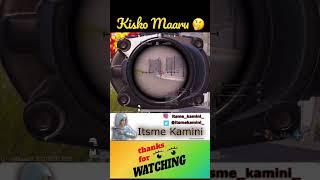 Kisko Maaru| Gameplay| Itsme Kamini| #bgmi #itsmekamini #pubg #pubgmobile/BGMI #shorts