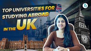 Top Universities in the UK for Indian Students | Study Abroad| Affinity Education