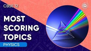 Most Scoring Topics in CBSE 12 Physics | Physics | CBSE 12 | Embibe: Achieve CBSE 11&12