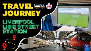 Travel Journey by Train in the UK  | Liverpool Lime Street Station | Warrington To Liverpool | 