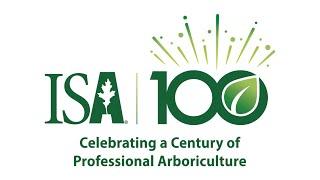 ISA 100 - Celebrating a Century of Professional Arboriculture