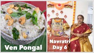 Navratri  2024 Day 6  VenPongal Recipe & Story/significance