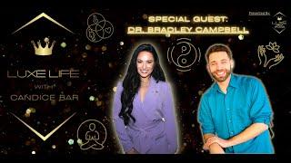 Luxe Life with Candice Bar Exclusive Interview With Dr. Bradley Campbell