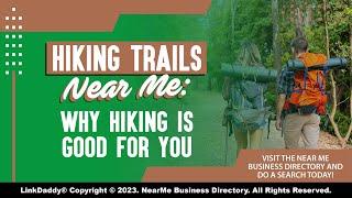 Hiking Trails Near Me: Why Hiking is Good For You