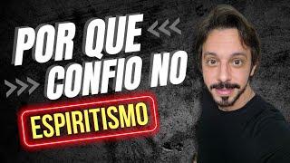 POR QUE CONFIO NO ESPIRITISMO?