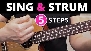 5 Steps To Sing And Strum Ukulele At The Same Time - Beginner Lesson