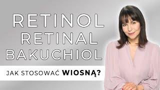 Retinol - Retinal - Bakuchiol | ZASADY STOSOWANIA WIOSNĄ