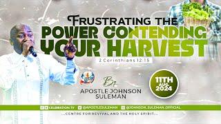 FRUSTRATING THE POWER CONTENDING YOUR HARVEST By Apostle Johnson Suleman || Sun. 11th August, 2024