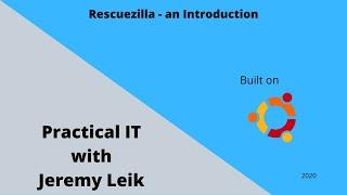 Introduction to Rescuezilla (2020) | Practical IT with Jeremy Leik