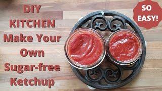 DIY Kitchen   Make Your Own Sugar Free Ketchup