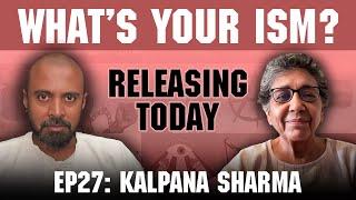 Releasing Today | What's Your Ism EP27 ft. Kalpana Sharma  on Feminism, Dharavi & ‘Himmat’