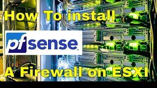 Cyber Security for Home and Small Business Project: How to Setup A PFsense Firewall On ESXI