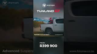 Foton Tunland G7 — The Bakkie for You. From R399,900.