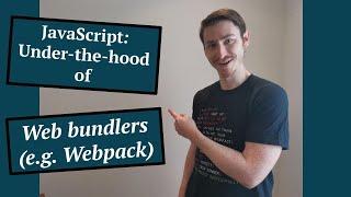 Under-the-hood of web bundlers (e.g. Webpack)