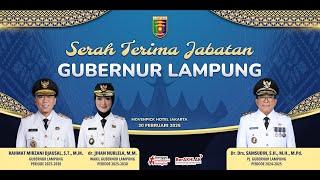 SERAH TERIMA JABATAN GUBERNUR, BUPATI/WALIKOTA SE-PROVINSI LAMPUNG PERIODE 2025-2030