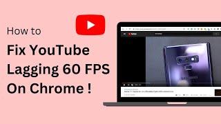 YouTube 60FPS Lagging & Dropped Frames On Google Chrome - QUICK FIX !