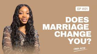 DOES MARRIAGE CHANGE PEOPLE? || Real Talk with Oma || Relationship Tips.