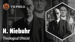 H. Richard Niebuhr: Shaping Ethical Discourse｜Philosopher Biography