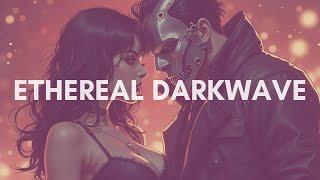 Eternal Lovers Scorned | Ethereal Darkwave / Post Punk Mix 2025