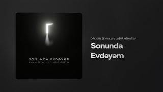 Orkhan Zeynalli ft. Jasur Nematov — Sonunda Evdəyəm (Rəsmi Audio)