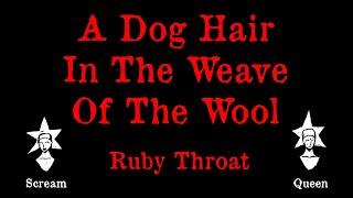 Ruby Throat - A Dog Hair In The Weave Of The Wool - Karaoke