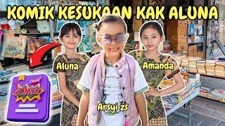 ARSYI NEMENIN ALUNA DAN AMANDA NYARI KOMIK KESUKAAN KAK ALUNA‼️SERUU BANGETTT