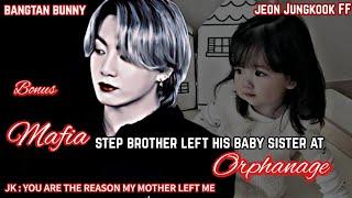 Mafia Step Brother heartlessly left his Baby Sister at Orphanage || Jeon Jungkook FF || Bonus