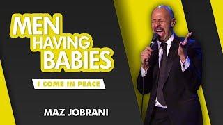 "Men Having Babies" | Maz Jobrani - I Come in Peace