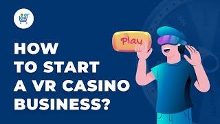 VR Casino Business | How to Start a Gambling Platform?