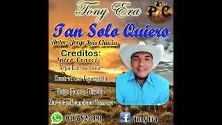 Tony Era- "Tan Solo Quiero"