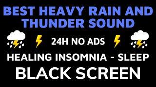 Best Rain And Thunder Sound For Healing Insomnia - BLACK SCREEN | Sound For Deep Sleep