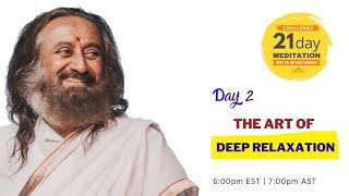 The Art of Deep Relaxation | Day 2 of the 21 Day Meditation Challenge with Sri Sri Ravi Shankar