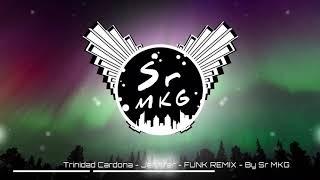 Trinidad Cardona - Jennifer - FUNK REMIX - By Sr MKG