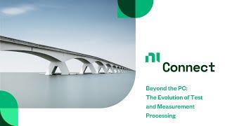 NI Connect: Beyond the PC - The Evolution of Test and Measurement Processing