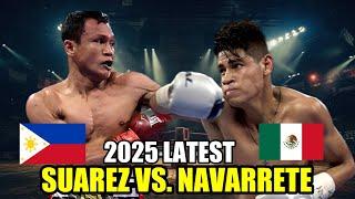 SUAREZ vs NAVARRETE 2025 LATEST | CHAMPION BAGSAK SA SUNTOK NG PINOY!