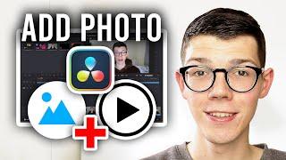 How To Add Photo To Video In Davinci Resolve 18 - Full Guide