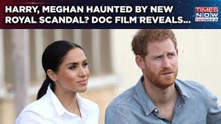 UK: Prince Harry, Meghan Markle Haunted By New Royal Scandal? Watch| Shocking Documentary Reveals...