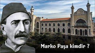 Marko Paşa kimdir ?